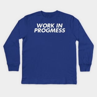 I'm a Work in Progmess Kids Long Sleeve T-Shirt